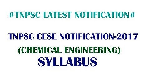 TNPSC CESE NOTIFICATION 2017 SYLLABUS FOR CHEMICAL ENGINEERING
