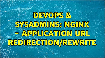DevOps & SysAdmins: nginx - application url redirection/rewrite