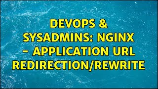 Famous DevOps & SysAdmins: nginx - application url redirection/rewrite Profile