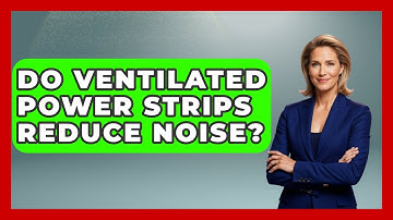 Do Ventilated Power Strips Reduce Noise? - NextGen Viewing and Audio