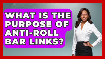 What Is The Purpose Of Anti-Roll Bar Links? - Car Collector Enthusiasts