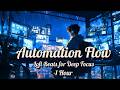 Automation Flow | LoFi Beats for Deep Focus and Productivity [1 Hour]