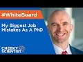 My Biggest Job Mistakes As A PhD