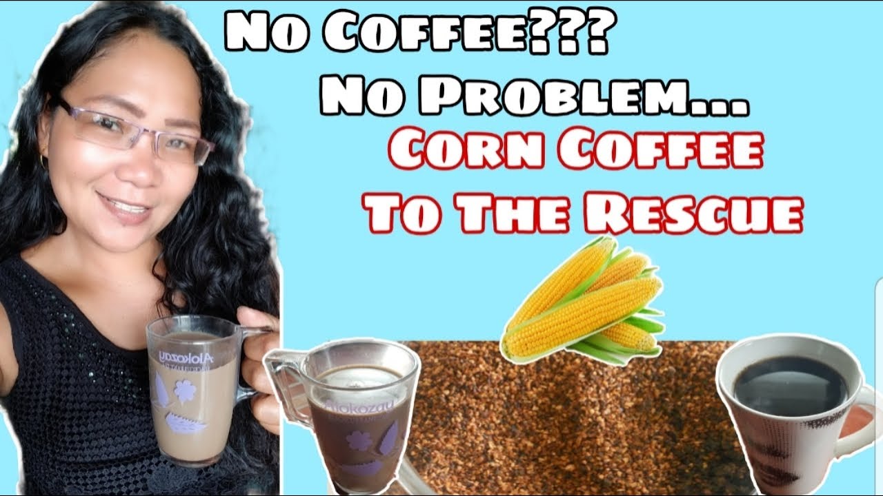 CORN COFFEE A Coffee In The Province Philippines countrysidelife 