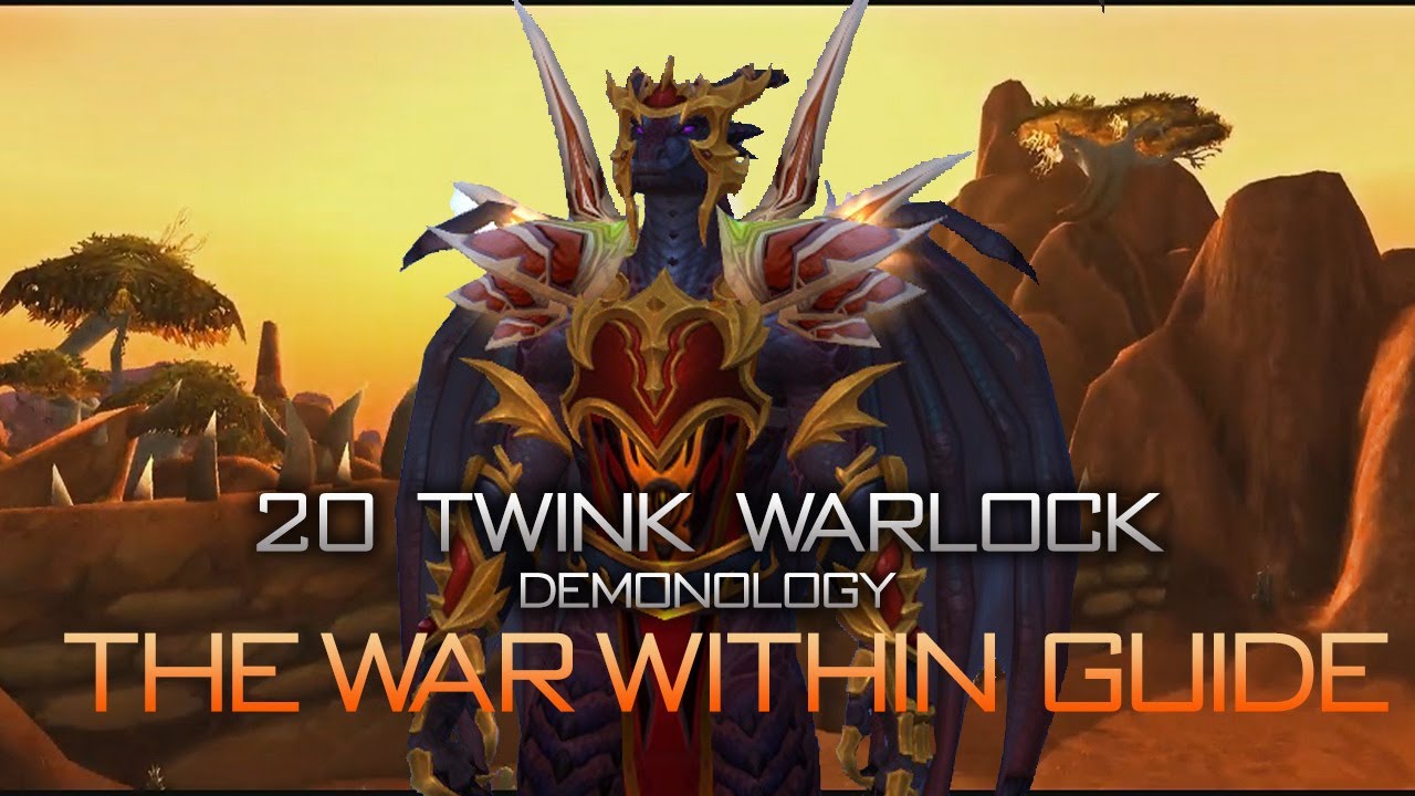 The War Within - 20 Twink Warlock Gear Guide (Demonology)
