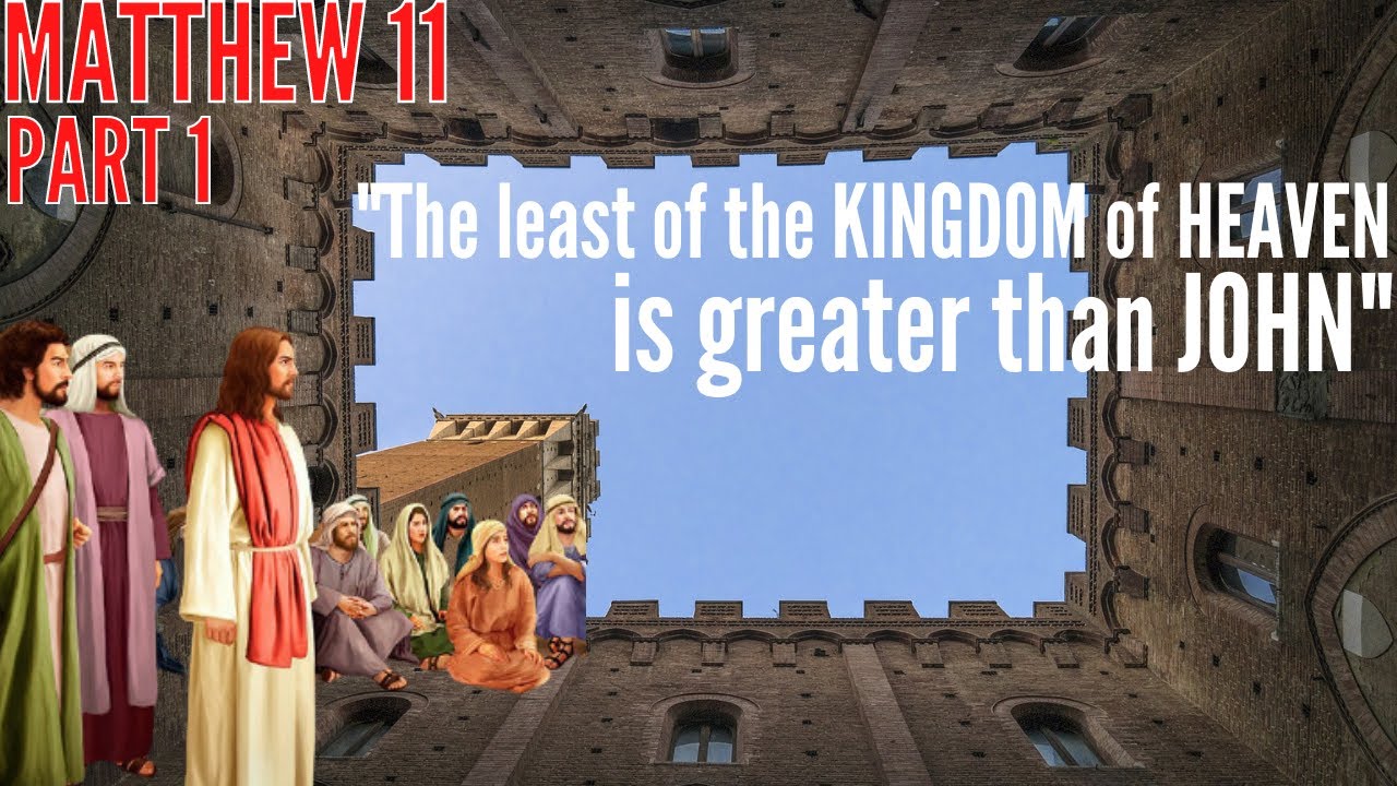 Matthew 11 - Part 1 - Jesus and John the Baptist - He is more than a Prophet!
