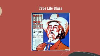 True Life Blues - Bill Monroe & His Blue Grass Boys