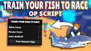 *NEW* Train Your Fish to Race OP Script (PASTEBIN) 2026