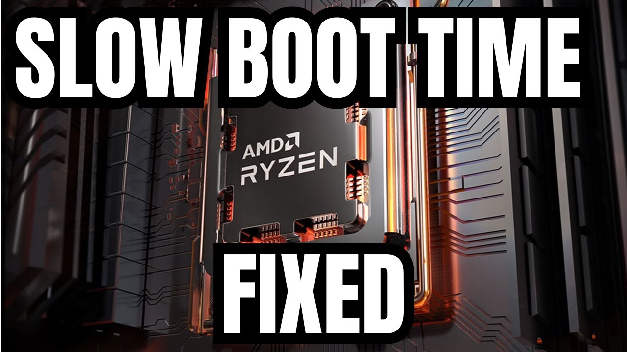 Fix Slow Boot Time on Ryzen 7000 AM5 YouTube