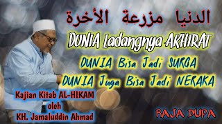KH. Jamaluddin Ahmad, DUNIA Adalah Sawahnya AKHIRAT, Kajian Kitab AL-HIKAM