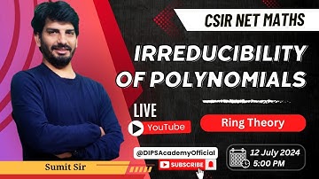 Irreducibility of Polynomials: Ring Theory Class by Sumit Sir - Live | CSIR NET Mathematics