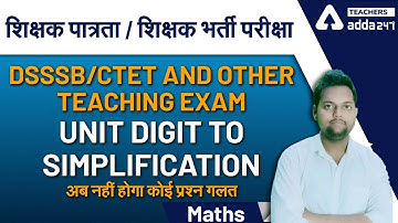Maths | DSSSB /  CTET / UPTET  and Other Teaching Exams | UNIT DIGIT TO SIMPLIFICATION