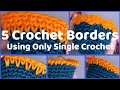 5 Crochet Borders using ONLY Single Crochet | Tutorial Tuesday Ep  87