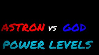 Astron Vs God Power Levels