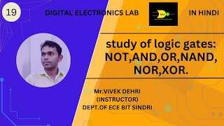 Expt.No.1 DELD Lab, study of logic gates: NOT,AND,OR,NAND,NOR,XOR.