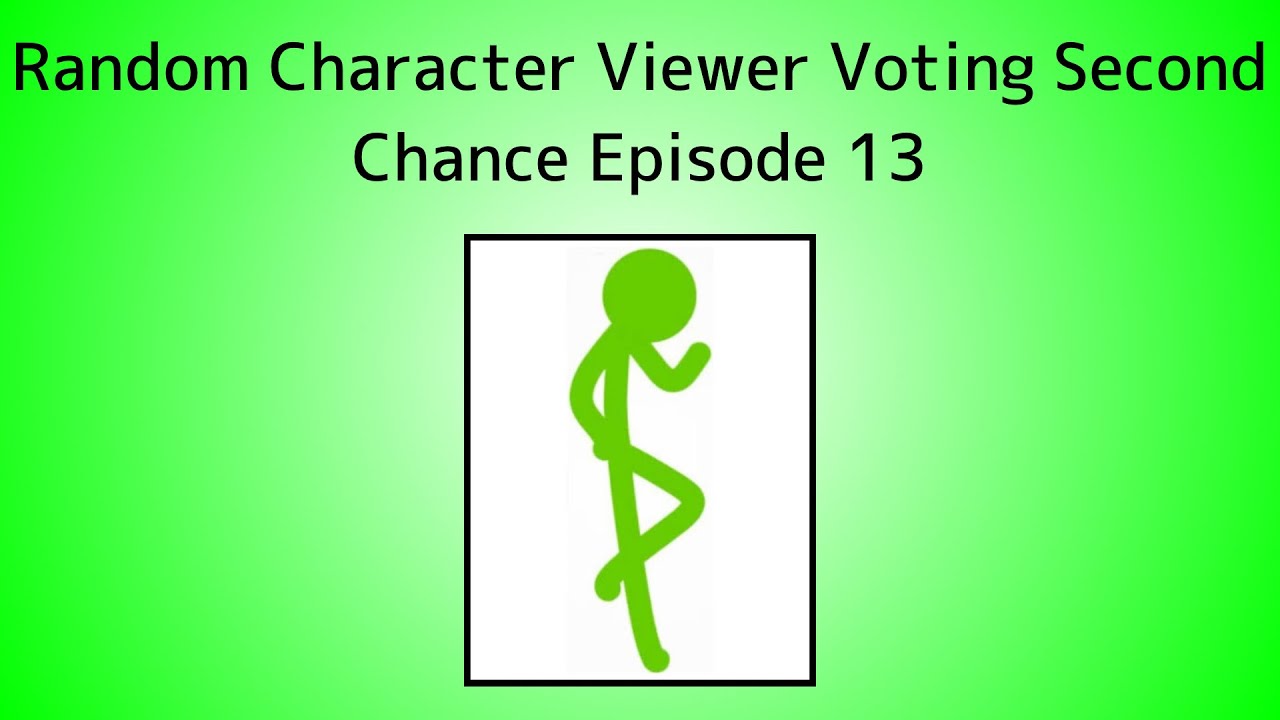 Random Character Viewer Voting Second Chance Episode 13 - YouTube