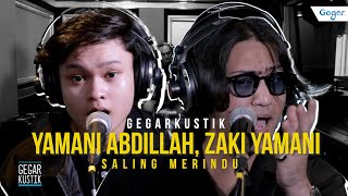 #GEGARKustik : Saling Merindu Zaki Yamani \u0026 Yamani Abdillah