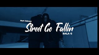 Bala G -Street Go falling Ft Mark Delman ( Prod by KBeatz)