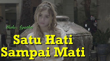 SATU HATI SAMPAI MATI || MALA AGATHA