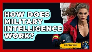 How Does Military Intelligence Work - High Stakes Jobs
