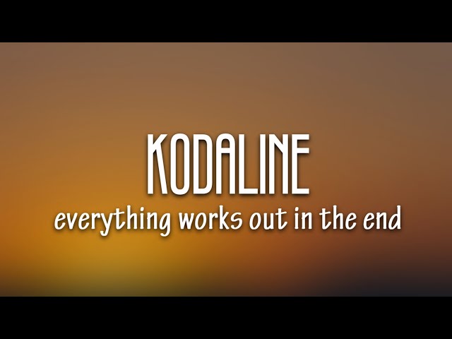 Kodaline - Everything Works Out In The End (Lyrics) class=