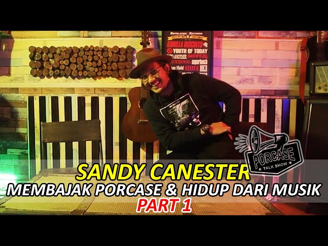 SANDY CANESTER : Membajak Porcase dan hidup dari musik class=