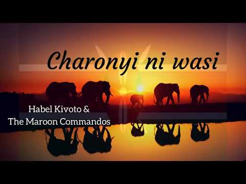 Charonyi ni wasi by Habel Kifoto maroon commandos translated lyrics