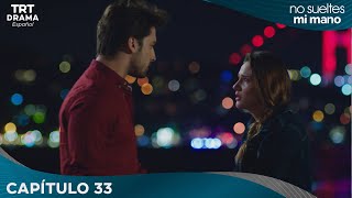 Elimi Bırakma (No Sueltes Mi Mano) - Capítulo 33