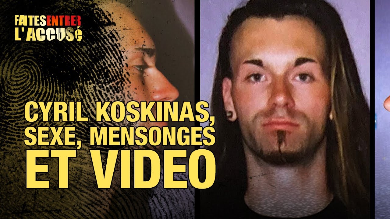 Faites Entrer l'Accusé : Cyril Koskinas, s*xe, mensonges et vidéo