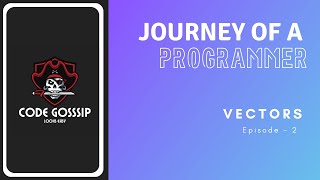 Journey of a Programmer - EP2 : Vectors