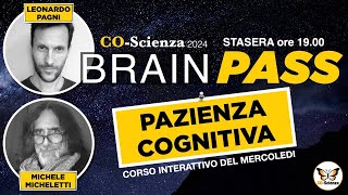 Brain Pass -Pazienza Cognitiva - con Michele Micheletti, Leonardo Pagni