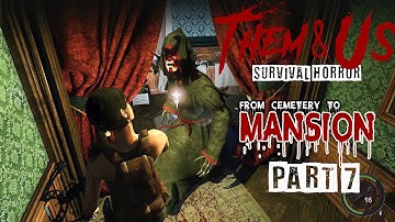 THEM AND US - Cemetery to Mansion -  Part 7 (60fps)   - No Commentary