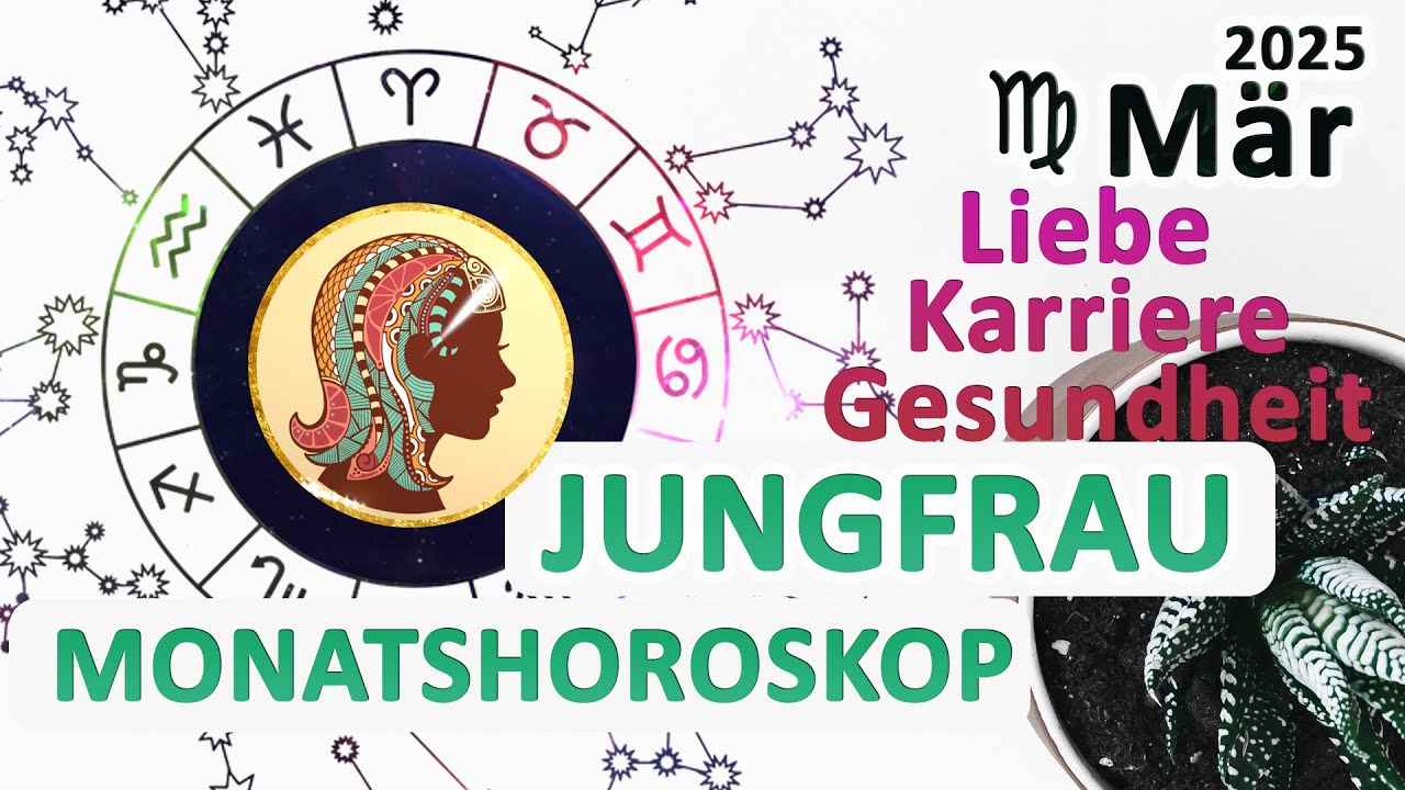Jungfrau März 2025 ♈ Monatshoroskop ❤️💫