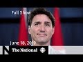 The National for June 18, 2019 — Trans Mountain, Pipeline Politics, Raptors Aftermath