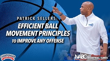 Patrick Sellers: Efficient Ball Movement Principles to Improve Any Offense