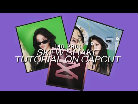 SKEW SHAKE TUTORIAL ON CAPCUT(NO PRO)