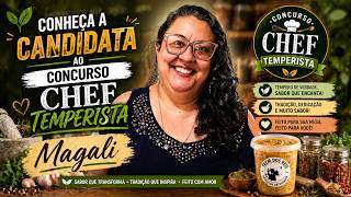 Conheça Magali: A Candidata ao Chef Temperista que Está Encantando!