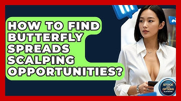 How To Find Butterfly Spreads Scalping Opportunities? - Stock and Options Playbook