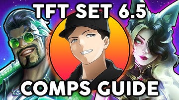 TEAMFIGHT TACTICS SET 6.5 COMPS GUIDE | STRONGEST COMPS TO PLAY FOR SET 6.5 LAUNCH