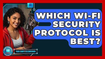 Which Wi-Fi Security Protocol Is Best? - Your Computer Companion