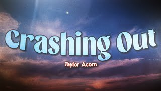 Taylor Acorn - Crashing Out (Lyrics)