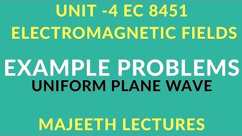 EC8451 ELECTROMAGNETIC FIELDS UNIFORM PLANE WAVE  PROBLEM-II
