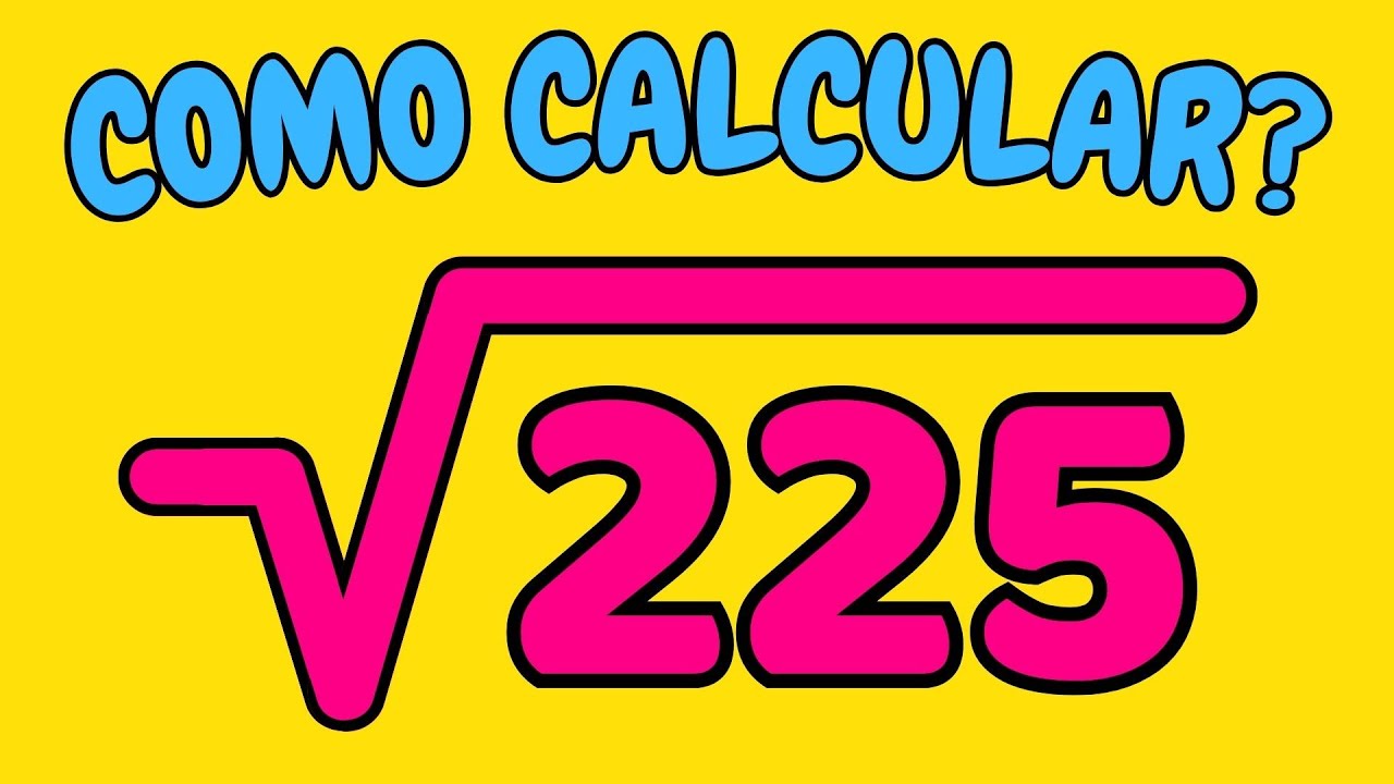 COMO CALCULAR A RAIZ QUADRADA DE 225? - YouTube
