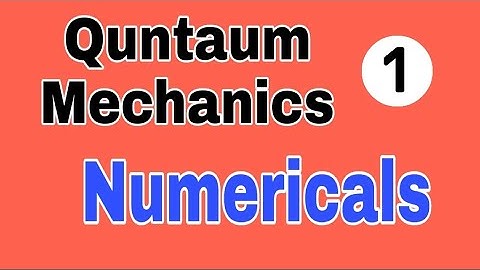 Quntaum Mechanics Numericals | B.sc/B.tech/Gate/Csir net Physics/IIT-Jam/TIFER/JEST/M.sc Entrance
