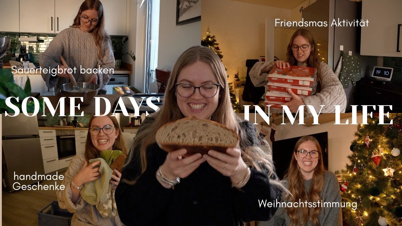 SOME DAYS IN MY LIFE | Weihnachtsstimmung, Sauerteigbrot backen, handmade Geschenke, Friendsmas &&&