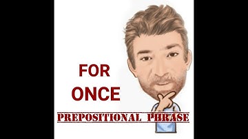 English Tutor Nick P Prepositional Phrase (145) For Once - Two Meanings