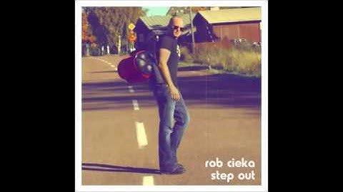 Rob Cieka - Step Out