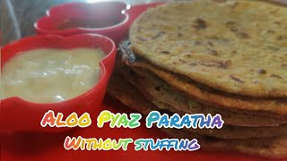 How to make Aloo Pyaz Pratha | Without Stuffing Paratha kaise banaye | Easy Way of AlooPyaz Paratha