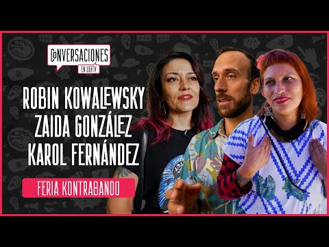 Conversaciones: Feria Kontrabando - Robin Kowalewsky, Zaida González, Karol Fernández