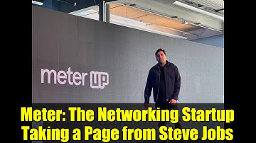 Meter: The Networking Startup Taking a Page from Steve Jobs